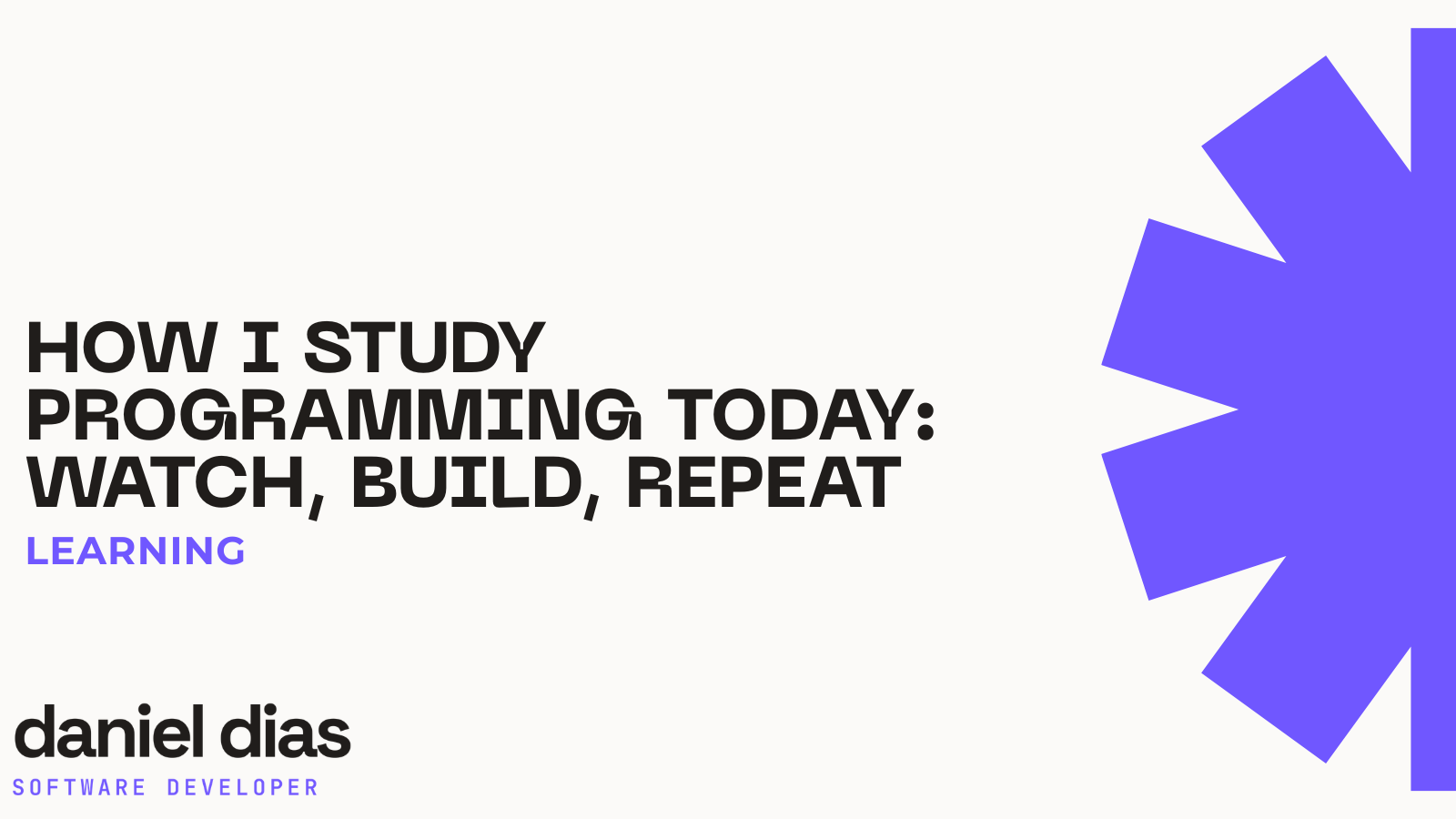 How I Study Programming Today: Watch, Build, Repeat